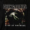 Dying Fetus - TShirt or Longsleeve - Dying Fetus - Stop At Nothing