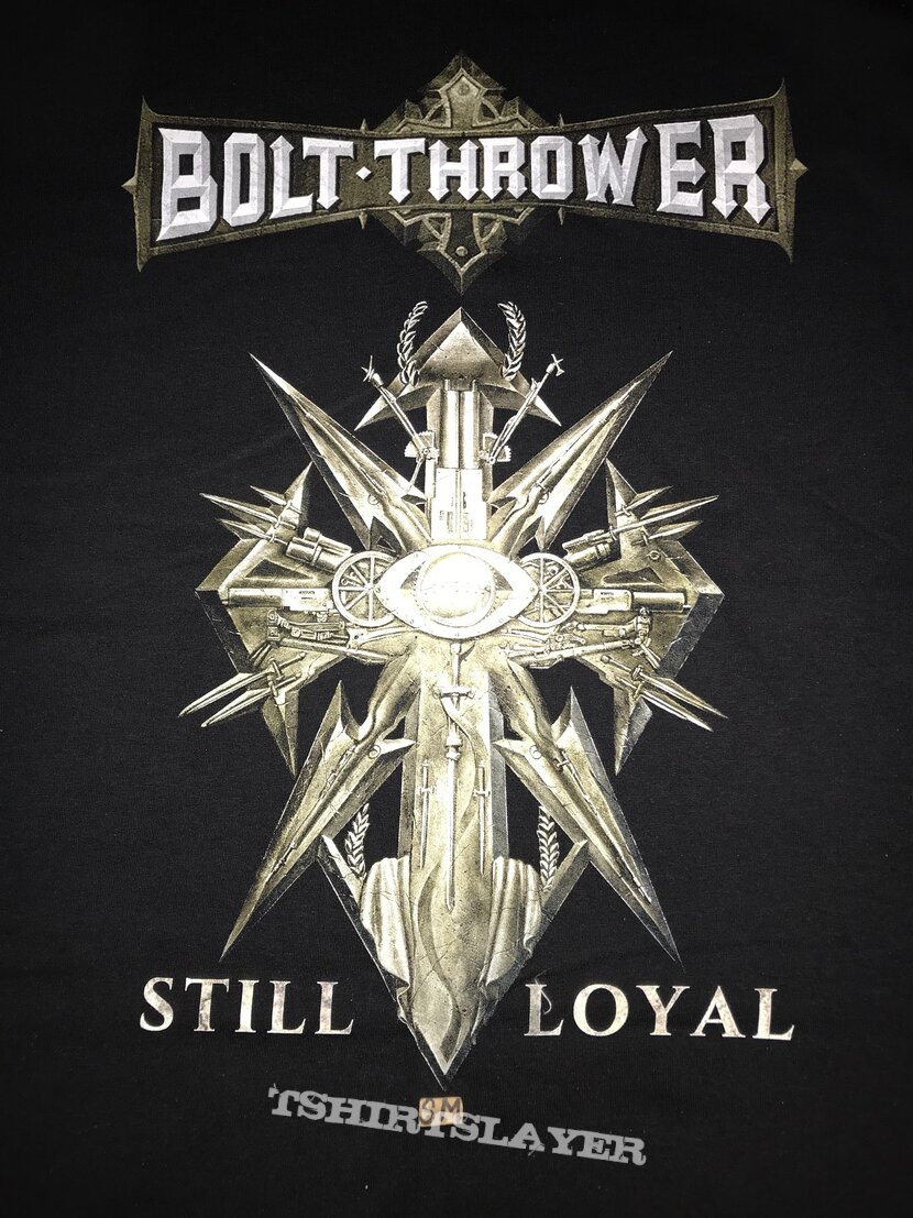 Bolt Thrower Still Loyal shirt 