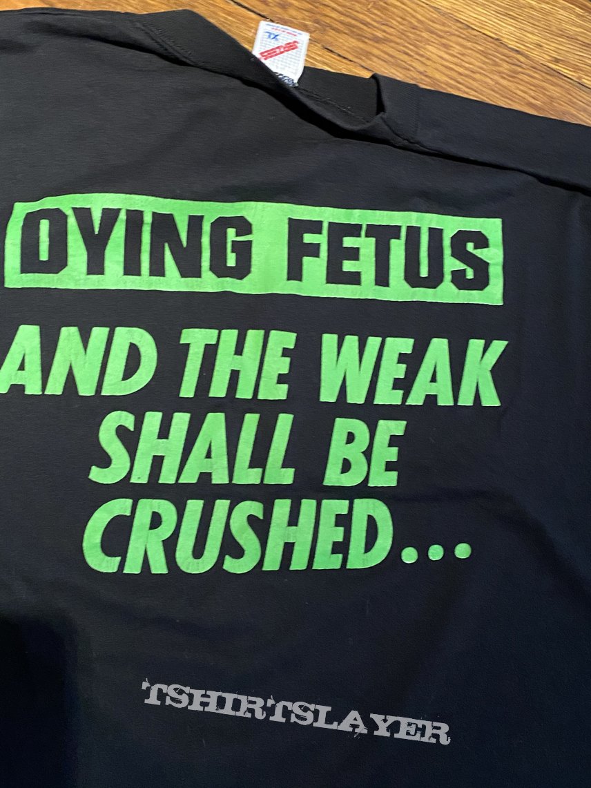 Dying fetus and the weak shall be crushed 