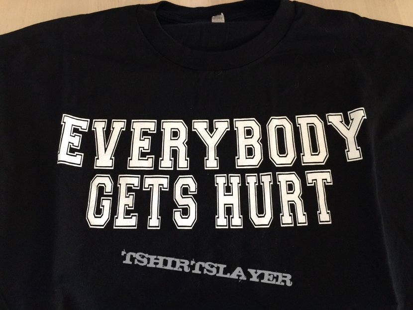 everybody gets hurt t-shirt