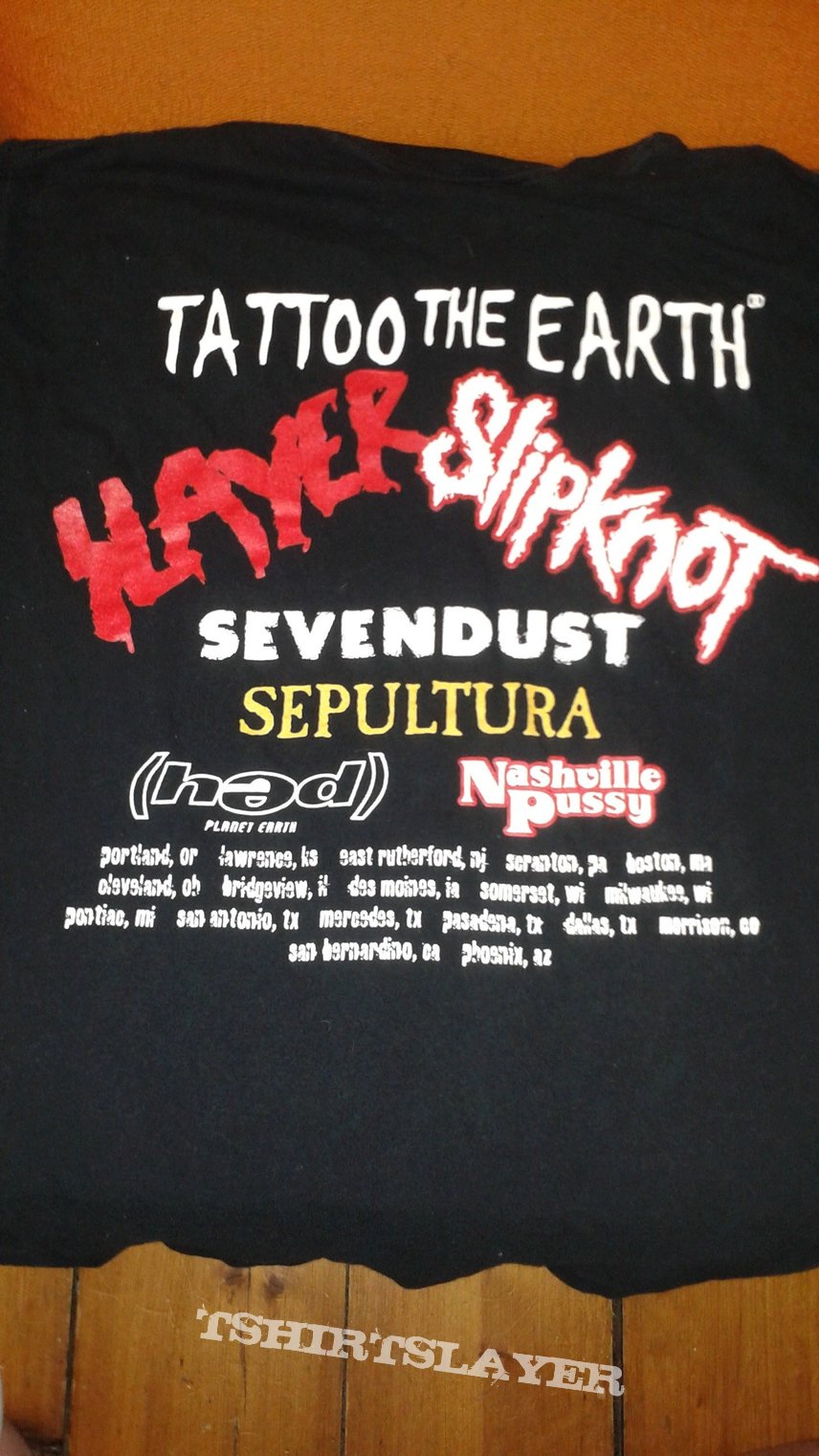 Tattoo The Earth package tour 2000 Slayer, Sepultura, Slipknot, Sevendust, (Hed) PE, Nashville Pussy t-shirt.