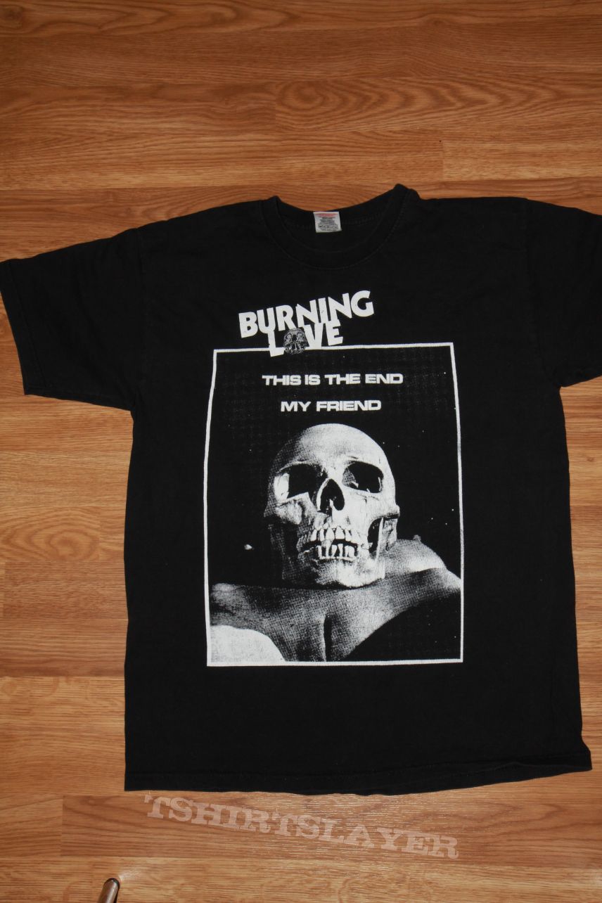 Burning Love shirt - The End design