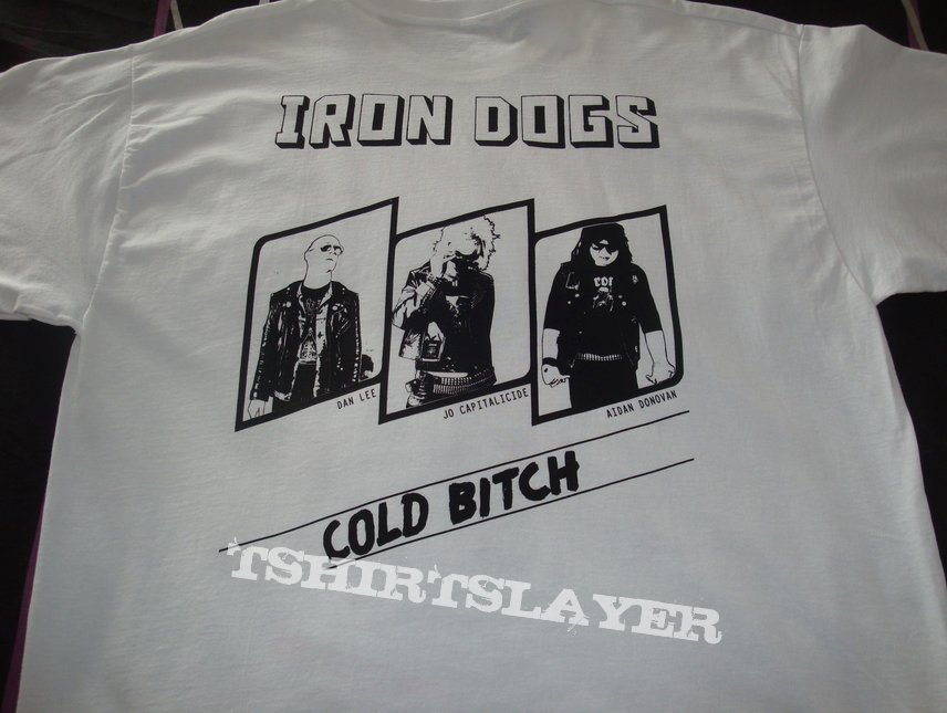 Iron Dogs Cold Bitch shirt