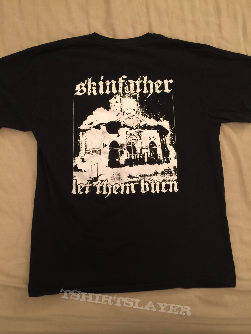 Skinfather Let Them Burn Shirt