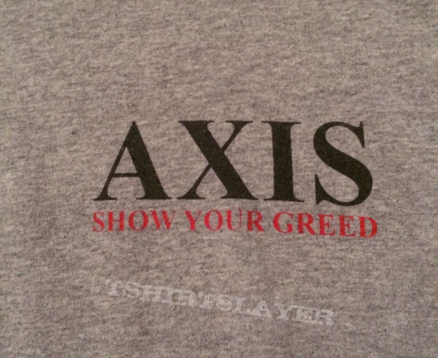 AXIS-Show Your greed shirt