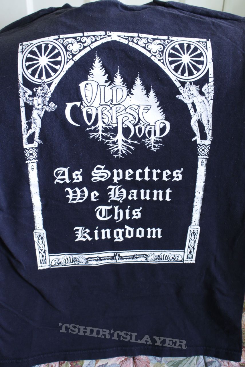 Old Corpse Road - &#039;Tis Witching Hour... as Spectres We Haunt This Kingdom Shirt