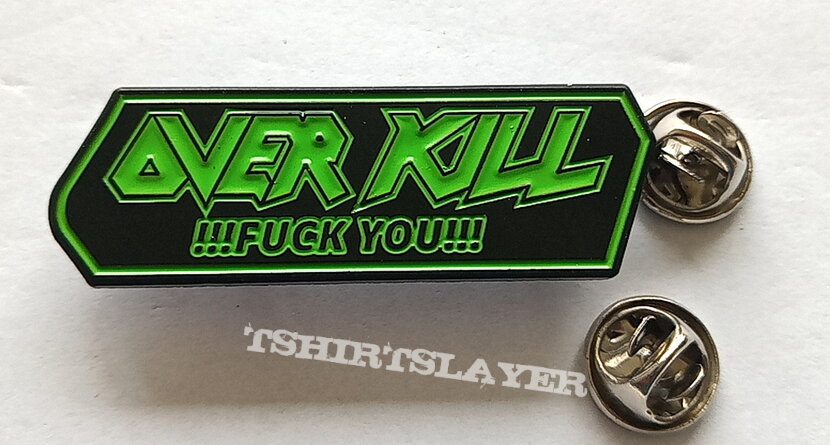 Overkill !!! fuck you !!! new pin badge 