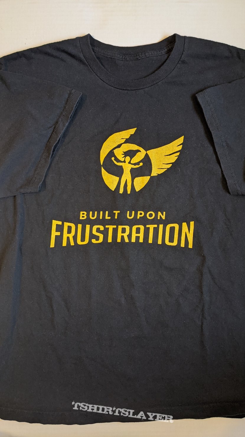 Built Upon Frustration shirt