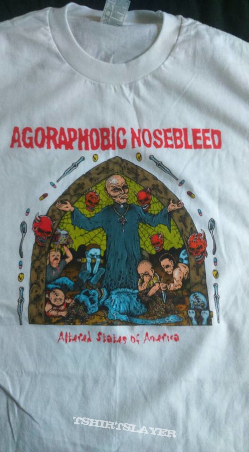 Agoraphobic Nosebleed Altered states of america