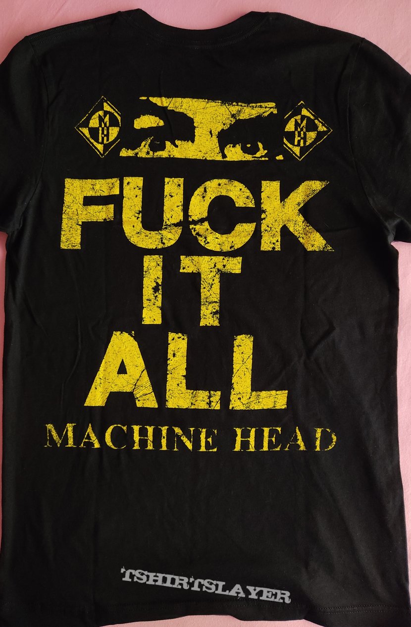 Machine Head - &quot;Fuck It All&quot; official reprint t-shirt