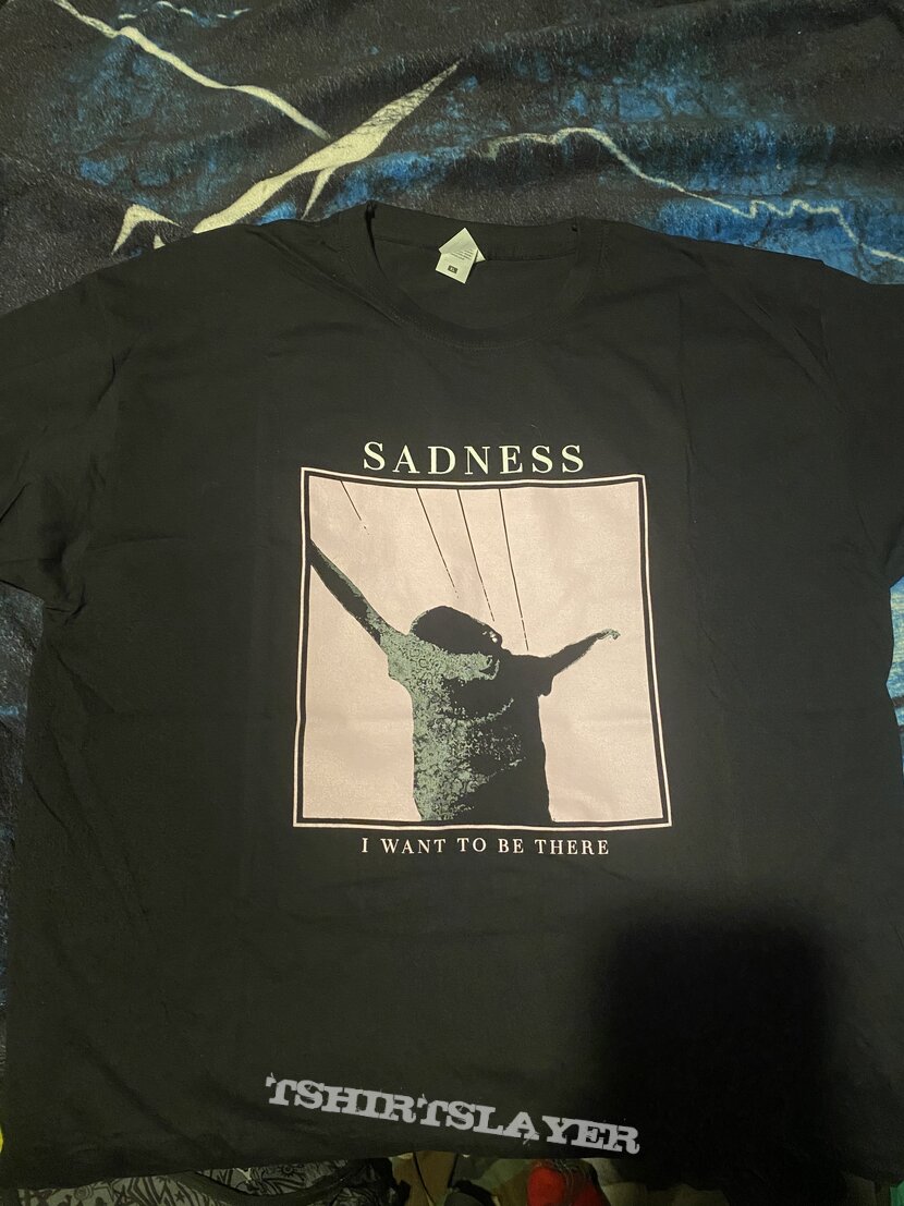 Sadness I want to be there shirt