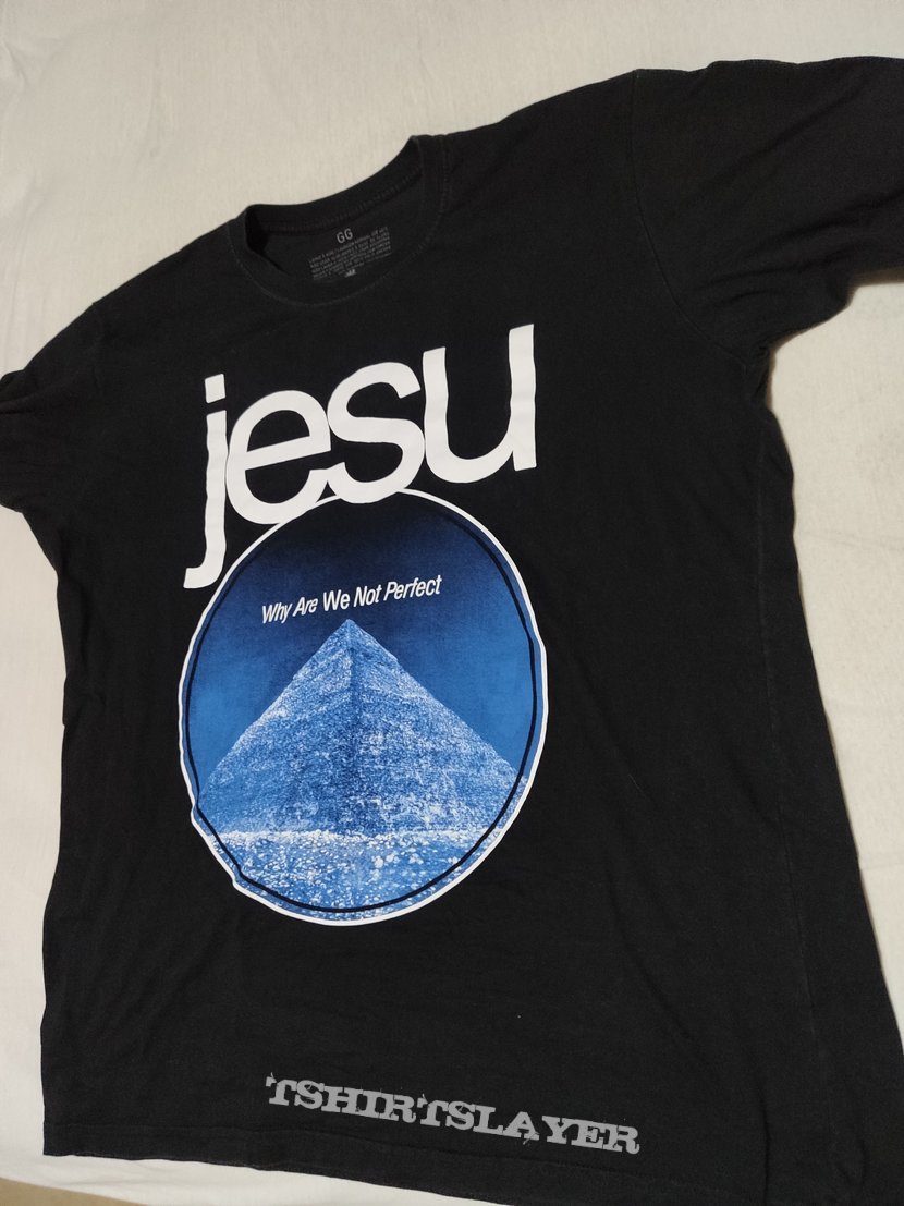 Jesu Why Are We Not Perfect TShirtSlayer TShirt And BattleJacket Gallery