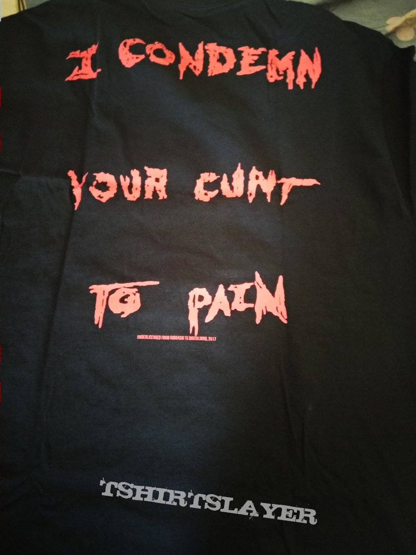 Gorgasm - i Condemn your Cunt to Pain shirt