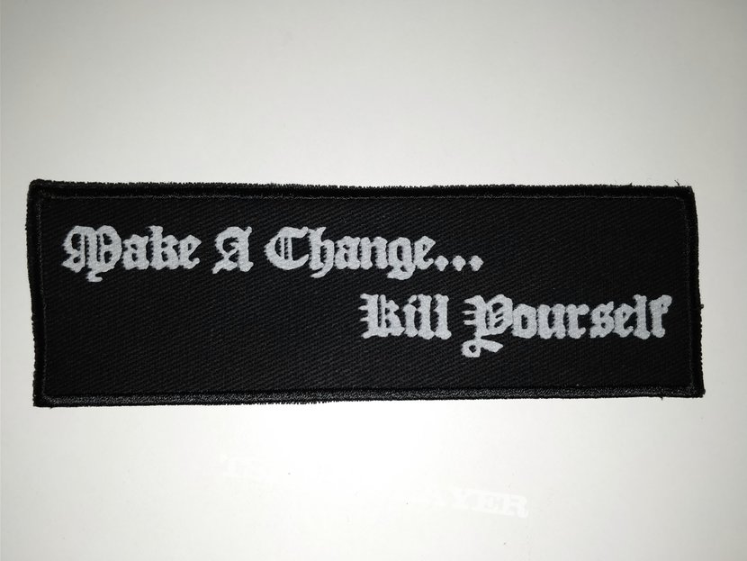 Make a change... Kill yourself Patch