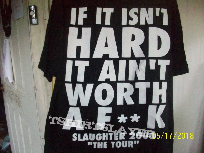 Slaughter if it isn`t hard, it ain`t worth a fuck