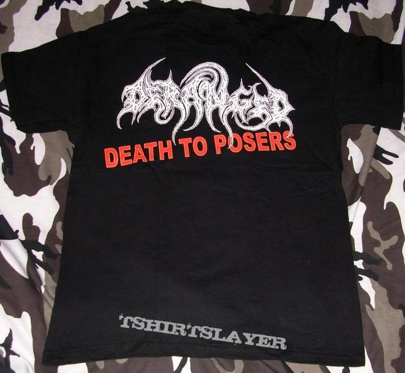 Deranged - Death To Posers - T-Shirt