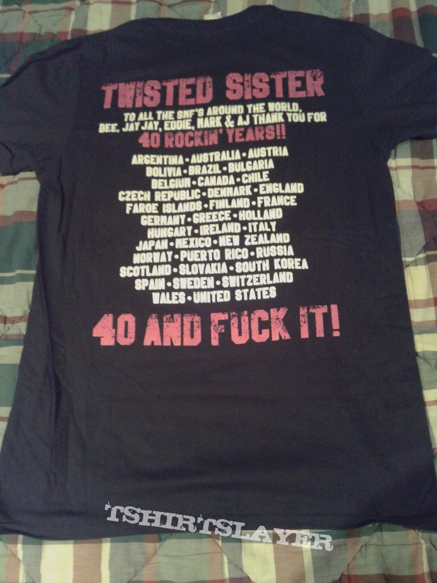 Twisted Sister - 40 and Fuck it T-Shirt