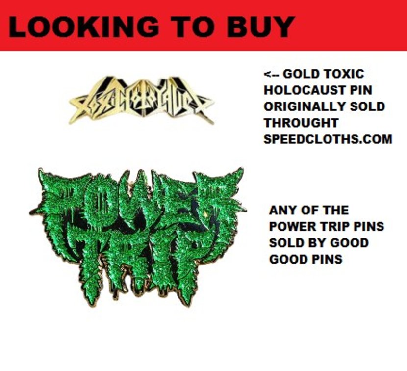 Toxic Holocaust looking for these pins