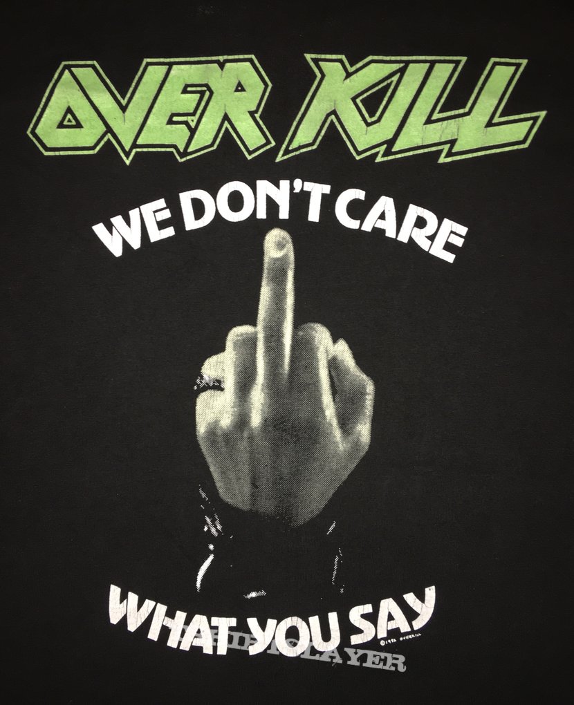 Overkill &#039;We Don&#039;t Care What You Say&#039; T-Shirt