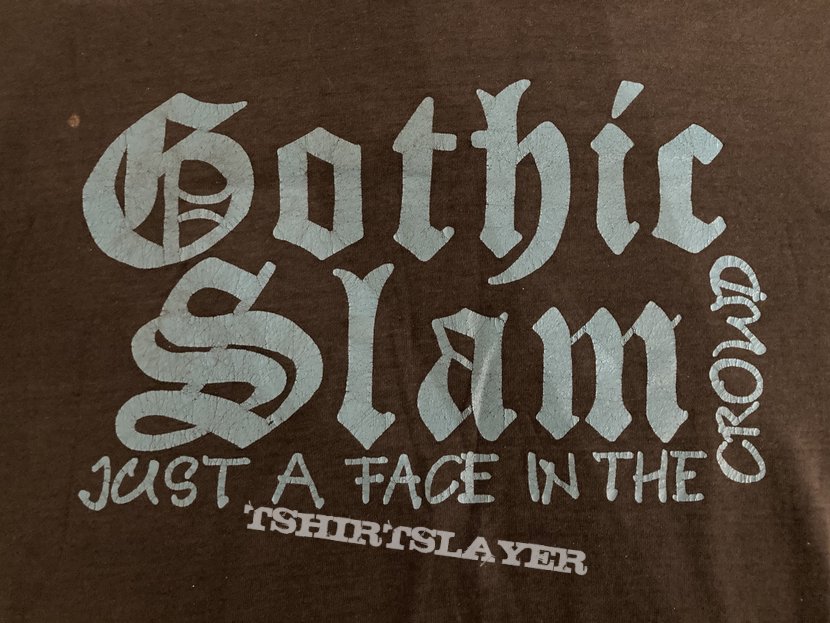 Gothic Slam - Just A Face In The Crowd Original Shirt