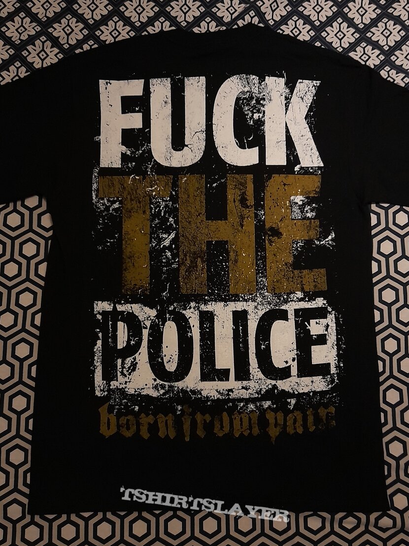 Born From Pain Fuck the Police