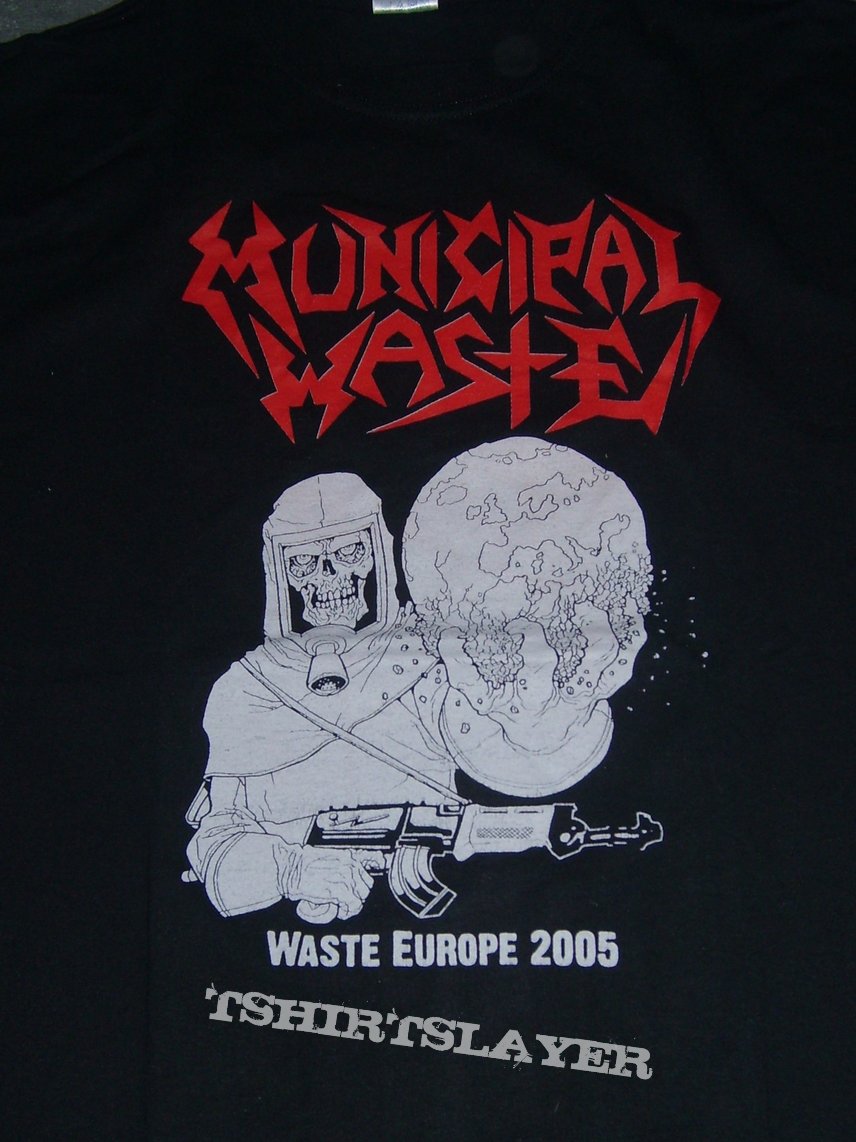 MUNICIPAL WASTE Waste Europe 2005 shirt