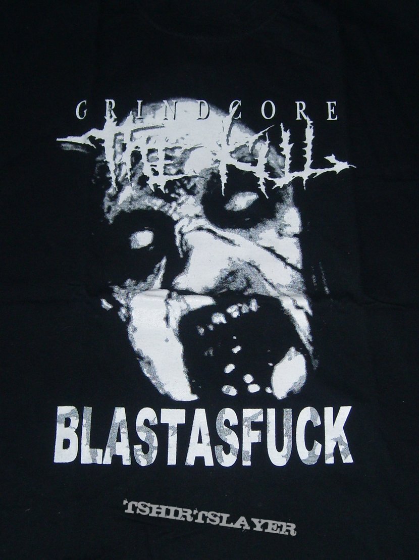 THE KILL Grindcore Blastasfuck shirt