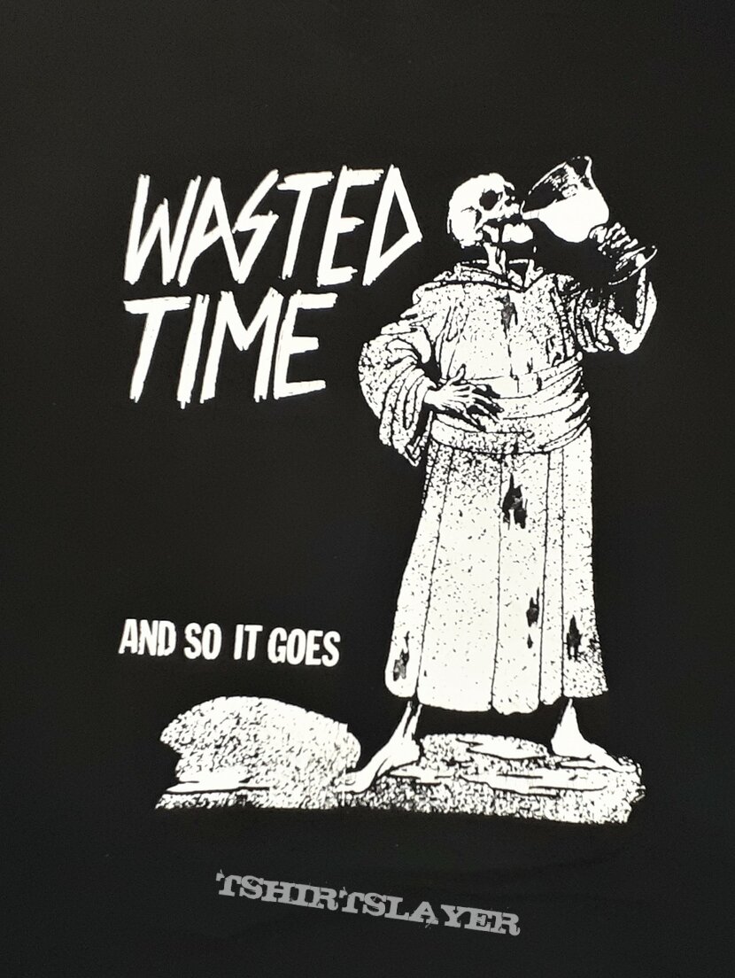 WASTED TIME And So It Goes shirt