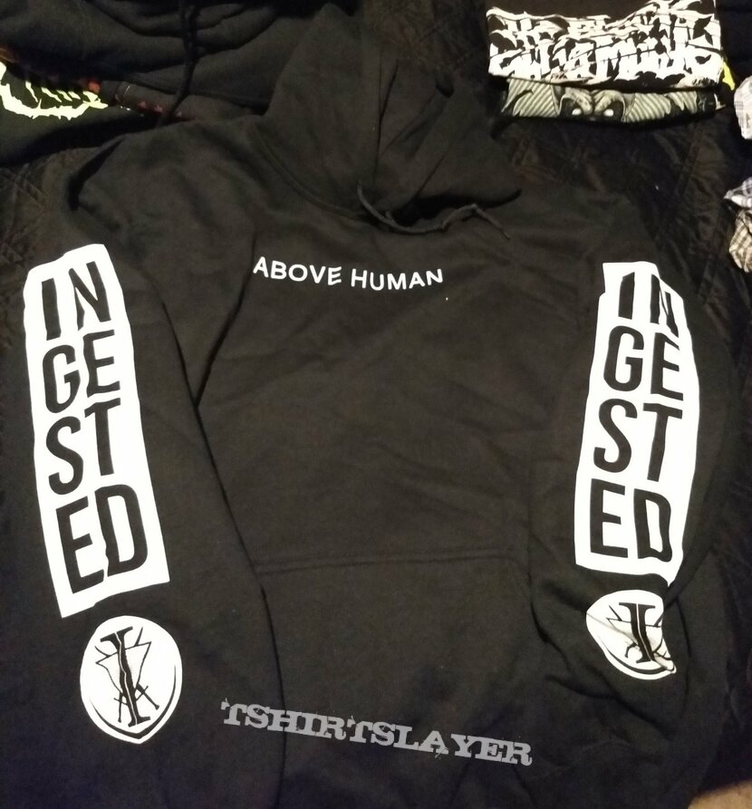 Ingested - Above Human Hoodie