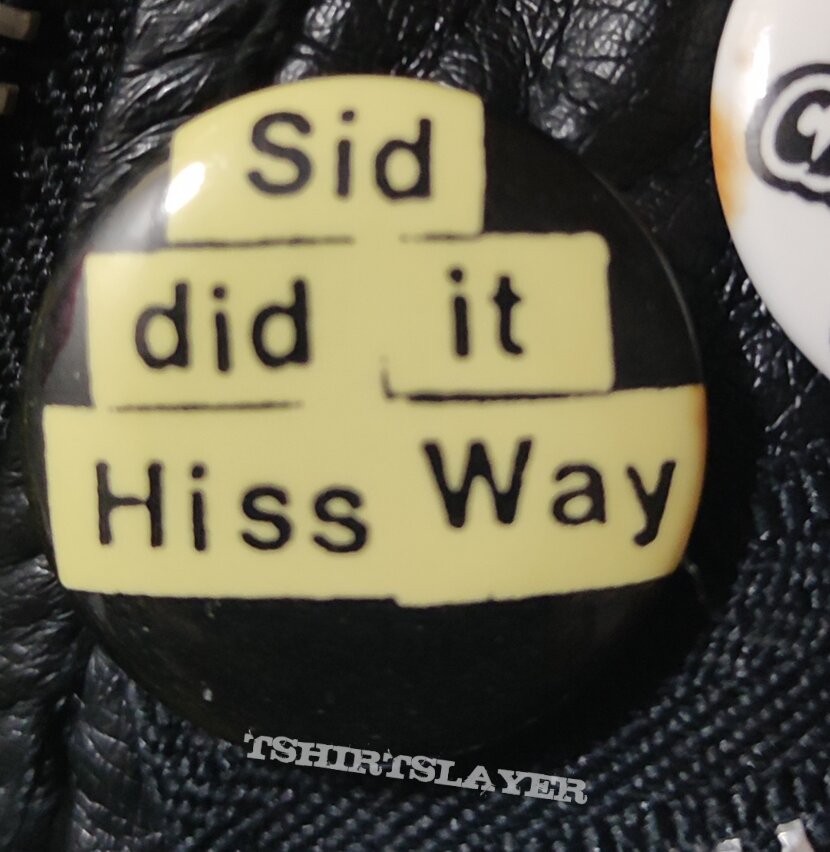 Sex Pistols Button - Sid Did It Hiss Way