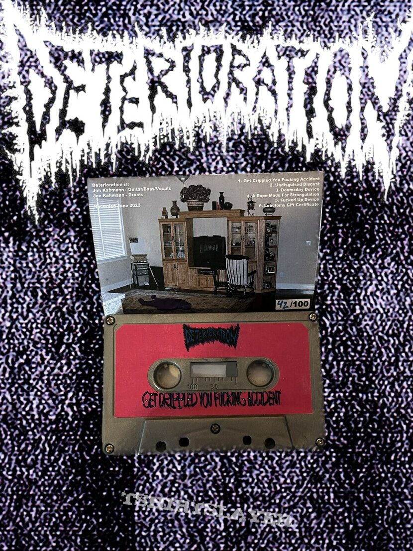 Deterioration “Get Crippled You Fucking Accident” Cassette Tape Deterioration “Get Crippled You Fucking Accident” Cassette Tape