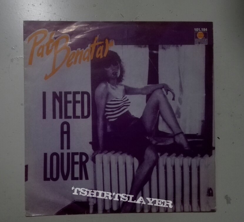 Pat Benatar- I need a lover 7&quot;