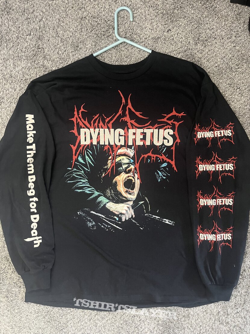 Dying Fetus Make Them Beg For Death Dated Shirt