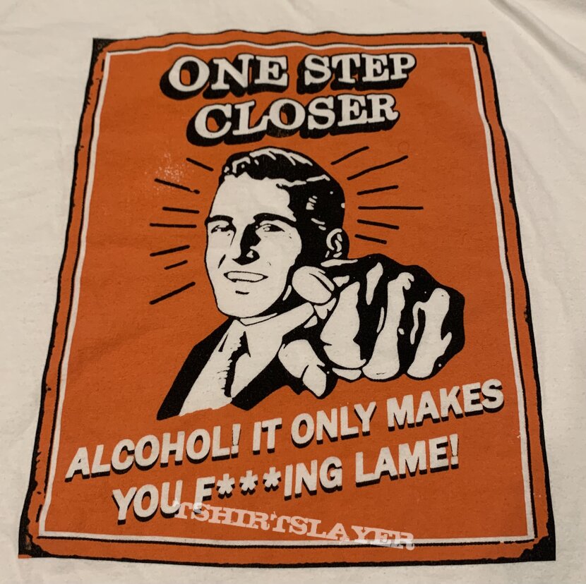 One Step Closer Alcohol Shirt