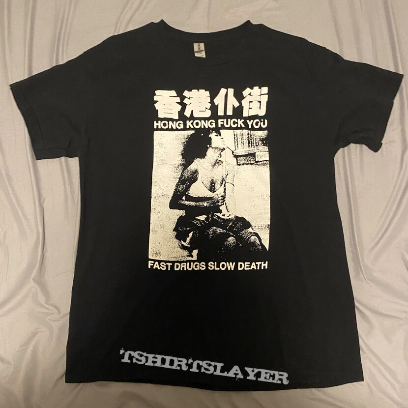 Hong Kong Fuck You Fast Drugs Slow Death Shirt