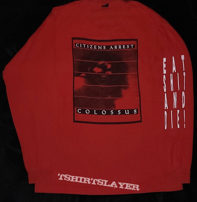 CITIZENS ARREST- Colossus EAT SHIT AND DIE! Longsleeve 1991