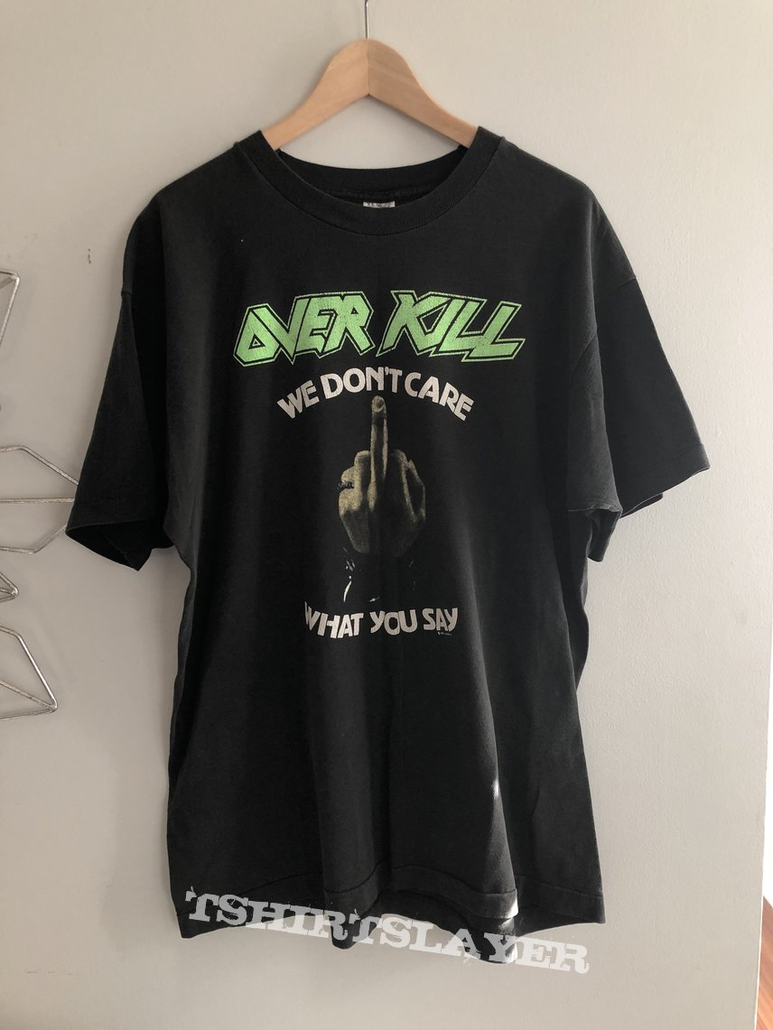 Overkill we don’t care what you say Overkill we don’t care what you say