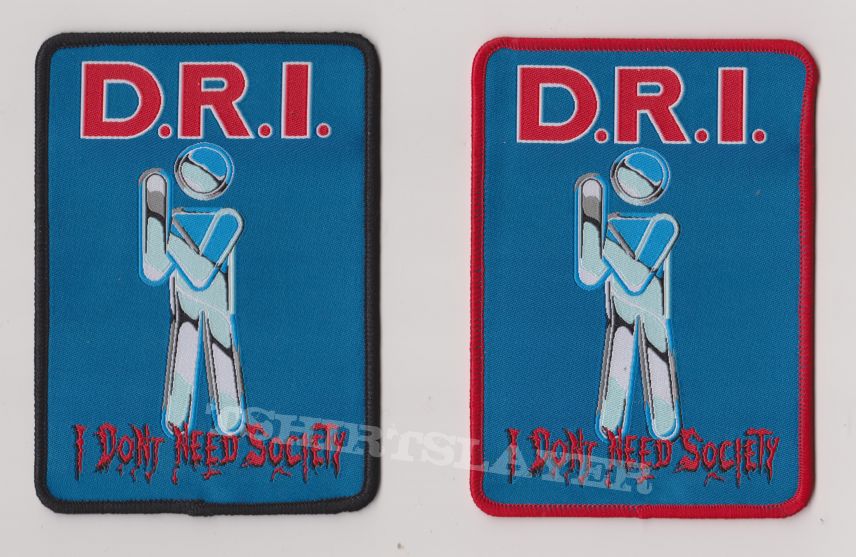 D.R.I. D.R.I  I dont need society woven patch